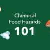 Chemical Hazards in Food: Ensuring Safety in Every Bite