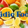 Understanding Acidic Foods: Examples and Their Role in Food Preservation