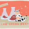 Lab-Grown Meat: Rethinking How We Eat!