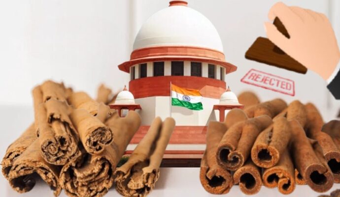 Supreme Court Declines to Hear Plea on Cassia Sold as Cinnamon in Kerala