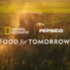 National Geographic and PepsiCo Launch “Food for Tomorrow” Initiative