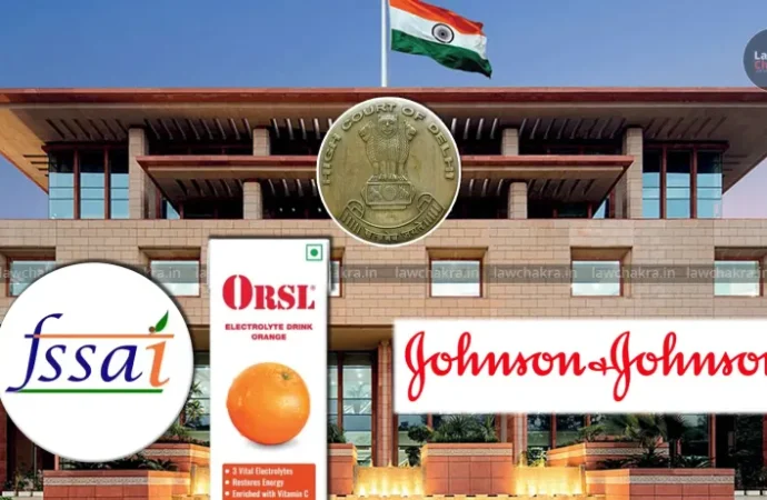 Delhi High Court Rejects J&J Subsidiary’s Plea to Sell ORSL Beverages